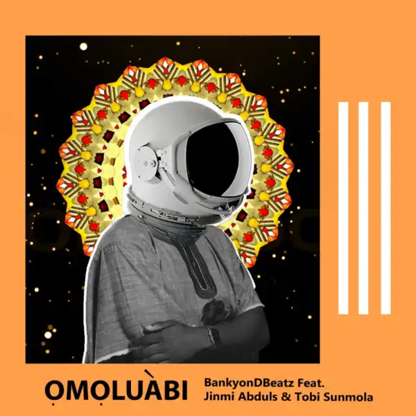 BankyondBeatz - Omoluabi ft. Jinmi Abduls & Tobi Sunmola
